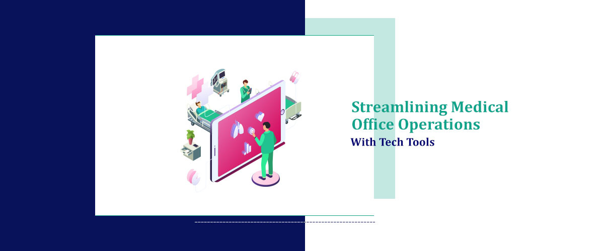 Streamlining Medical Office Operations with Tech Tools